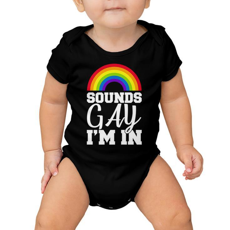 Sounds Gay Im In Tshirt Baby Onesie