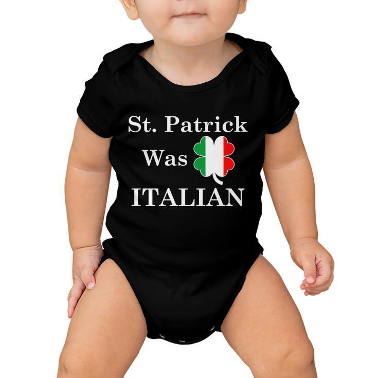 St Patrick Was Italian Funny St Patricks Day Tshirt Baby Onesie