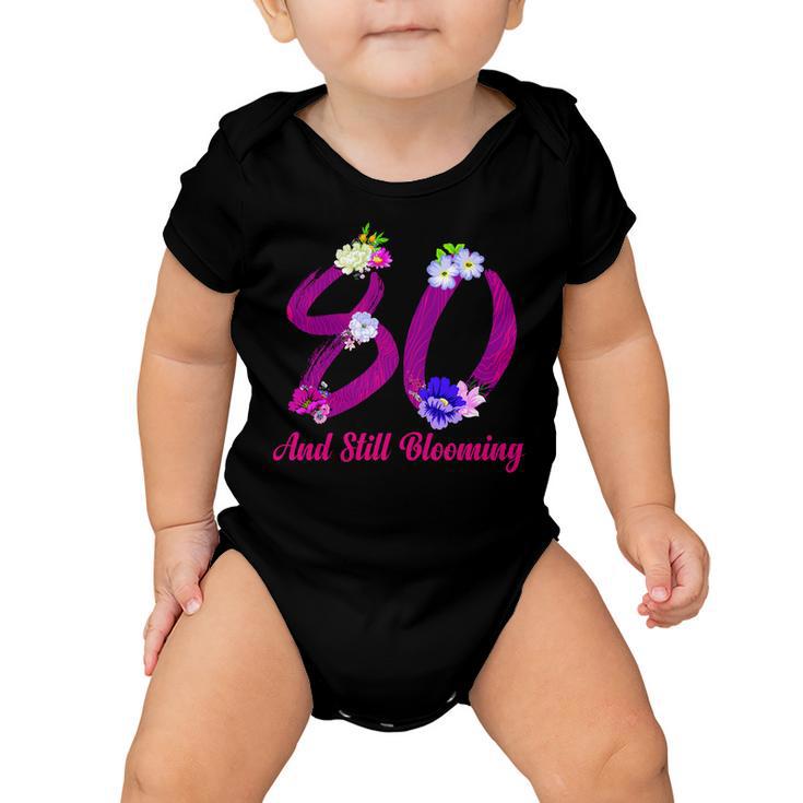 Still Blooming 80Th Birthday Flowers Baby Onesie