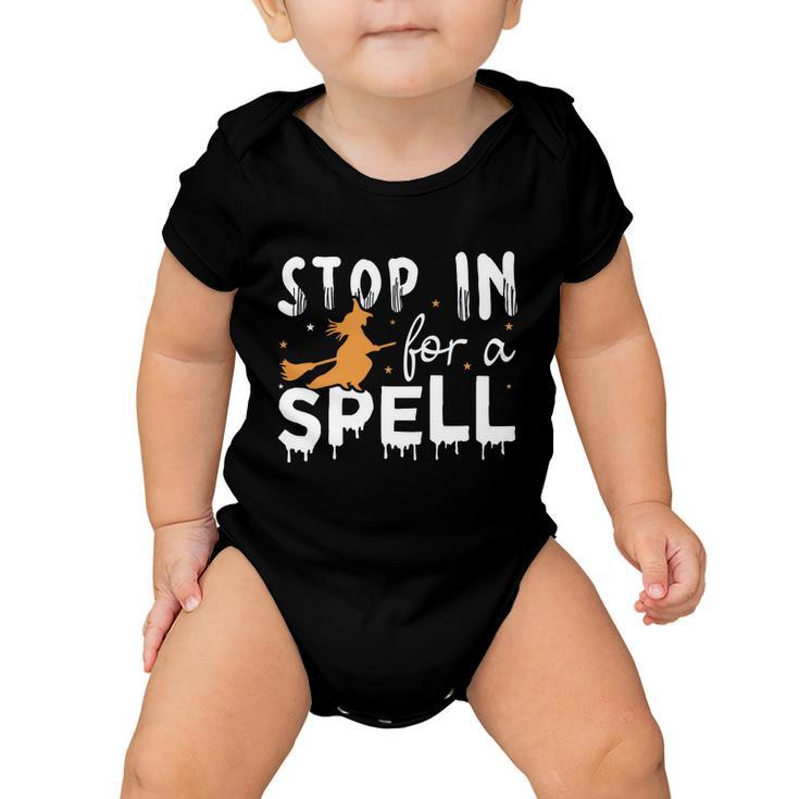Stop In For A Spell Witch Halloween Quote Baby Onesie