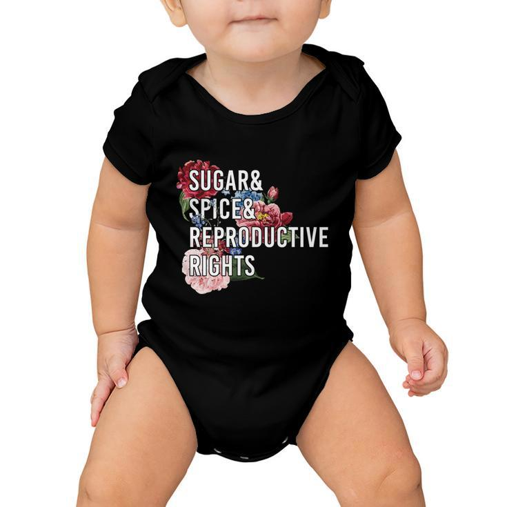 Sugar And Spice And Reproductive Rights Floral Progiftchoice Funny Gift Baby Onesie