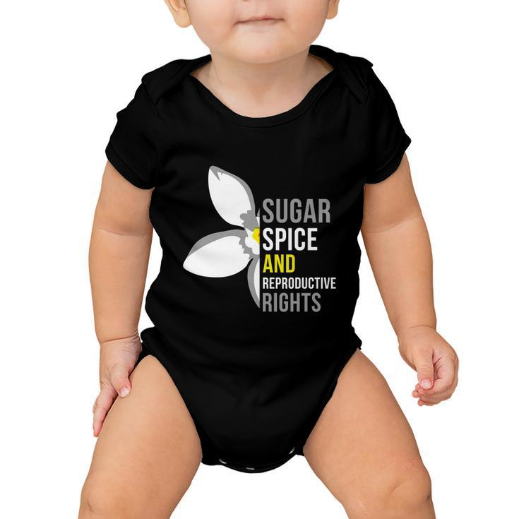 Sugar Spice And Reproductive Rights Funny Gift Baby Onesie