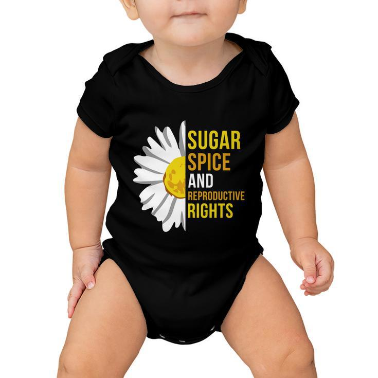 Sugar Spice And Reproductive Rights Gift Baby Onesie