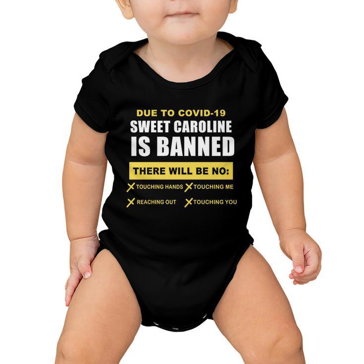 Sweet Caroline Is Banned Funny Pandemic Tshirt Baby Onesie
