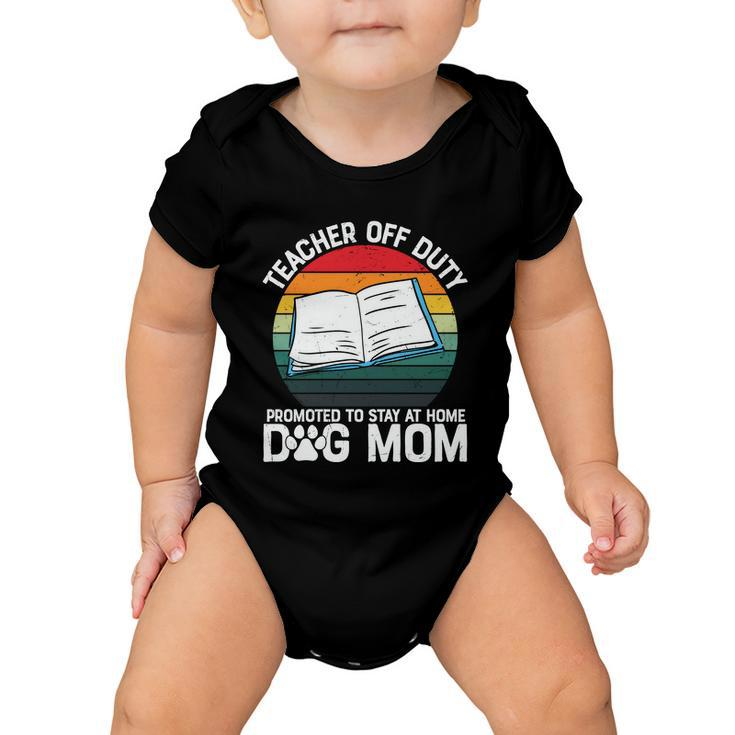 Teacher Off Duty Promoted To Dog Mom Graphic Plus Size Shirt For Teacher Female Baby Onesie