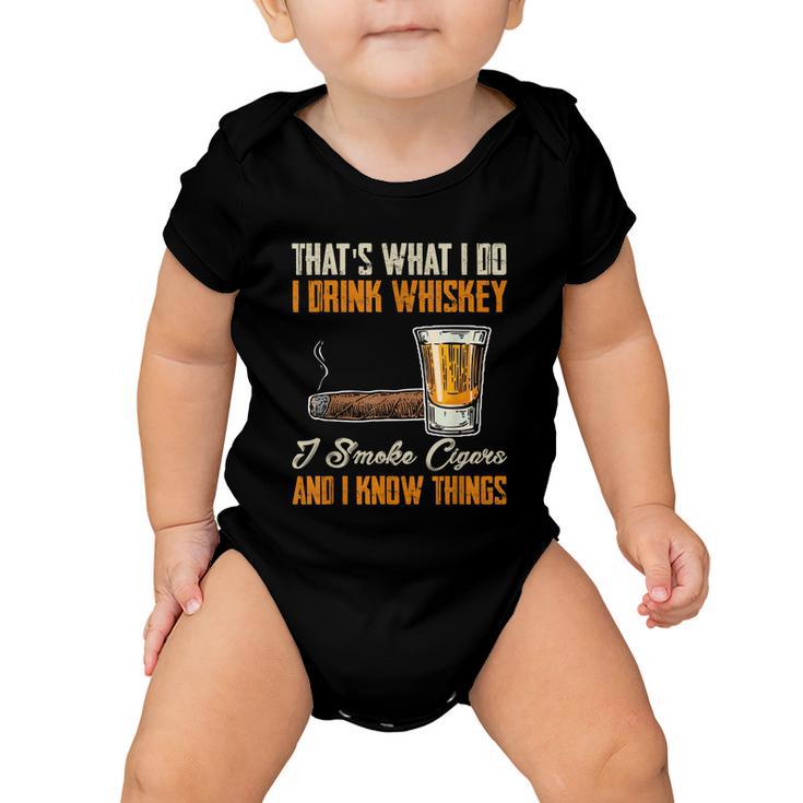 Thats What I Do Drink Whiskey Smoke Cigars And I Know Things Baby Onesie