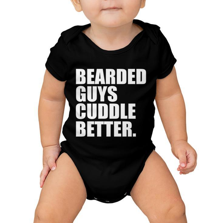 The Bearded Guys Cuddle Better Funny Beard Tshirt Baby Onesie