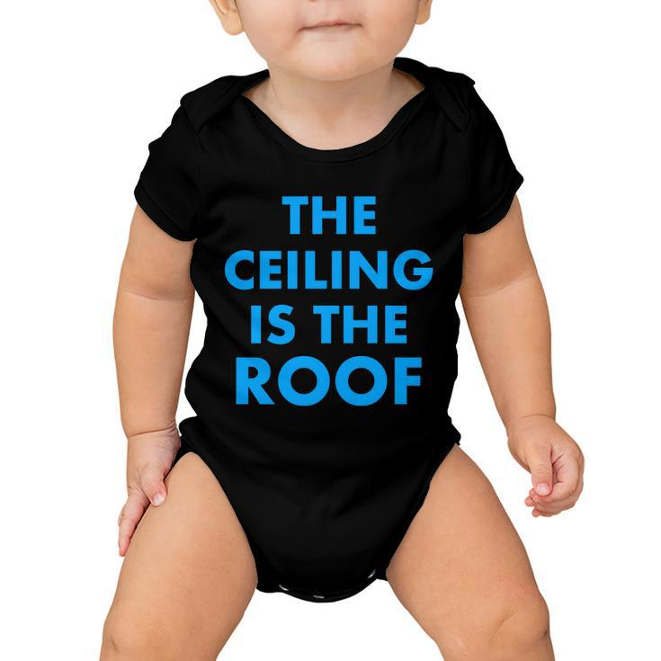 The Ceiling Is The Roof Mj Funny Quote Baby Onesie