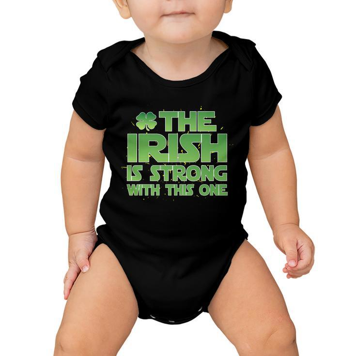 The Irish Is Strong With This One Baby Onesie
