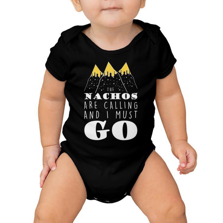 The Nachos Are Calling And I Must Go Baby Onesie