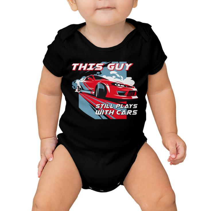 This Guy Still Plays With Cars Tshirt Baby Onesie