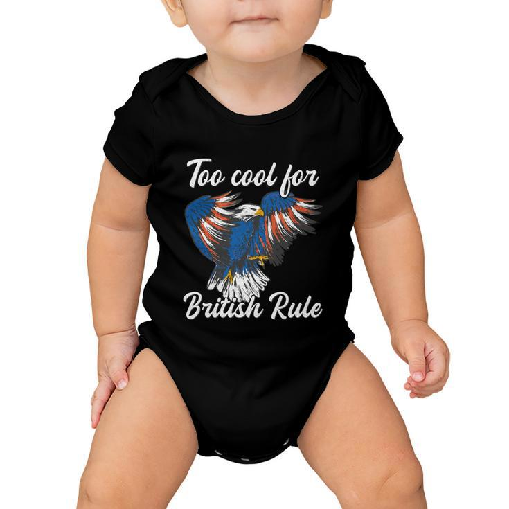 Too Cool For British Rule 4Th Of July Eagle Veteran´S Day Gift Baby Onesie