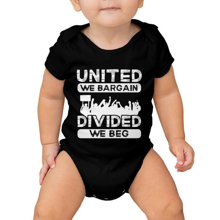 United We Bargain Divided We Beg Labor Day Union Worker Gift V3 Baby Onesie