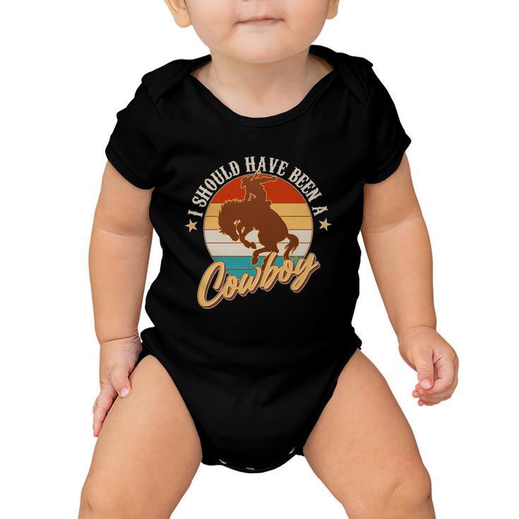 Vintage Funny I Should Have Been A Cowboy Baby Onesie