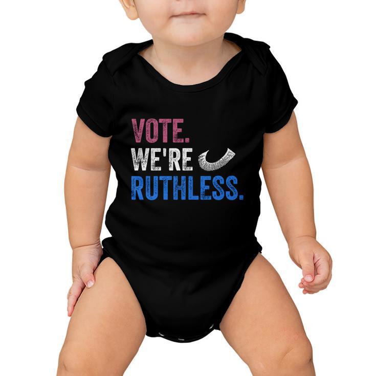 Vote We Are Ruthless Womens Rights Feminists Pro Choice Baby Onesie