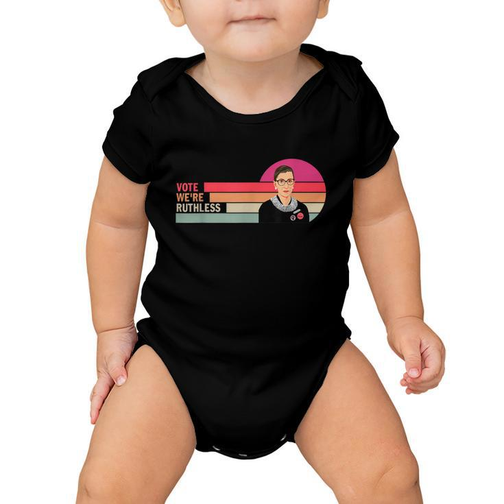 Vote Were Ruthless Feminist Womens Rights Vote We Are Ruthless Baby Onesie