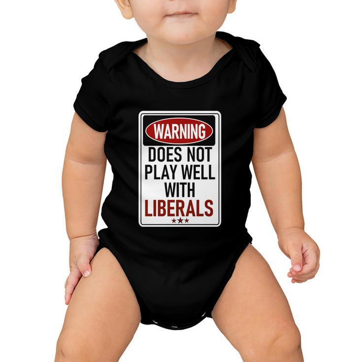Warning Does Not Play Well With Liberals Baby Onesie