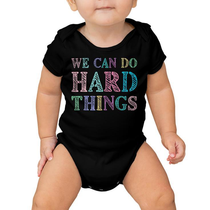 We Can Do Hard Things Motivated Teacher Baby Onesie