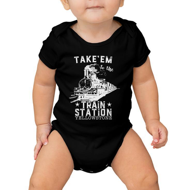 Western Coountry Yellowstone Take Em To The Train Station Tshirt Baby Onesie