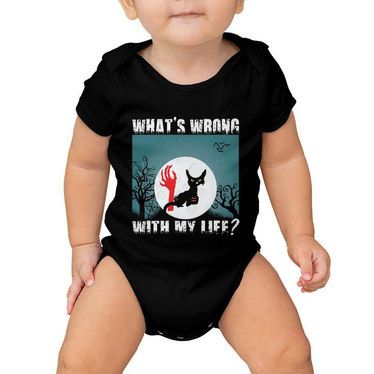 Whats Wrong With My Life Cat Halloween Quote Baby Onesie