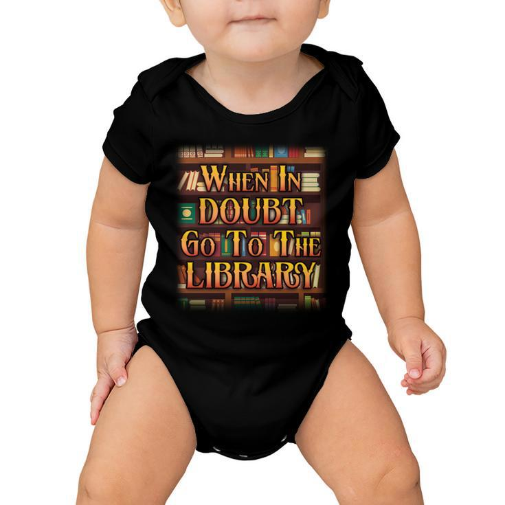 When In Doubt Go To The Library Tshirt Baby Onesie