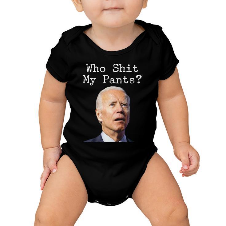 Who Shit My Pants Funny Anti Joe Biden Tshirt Baby Onesie