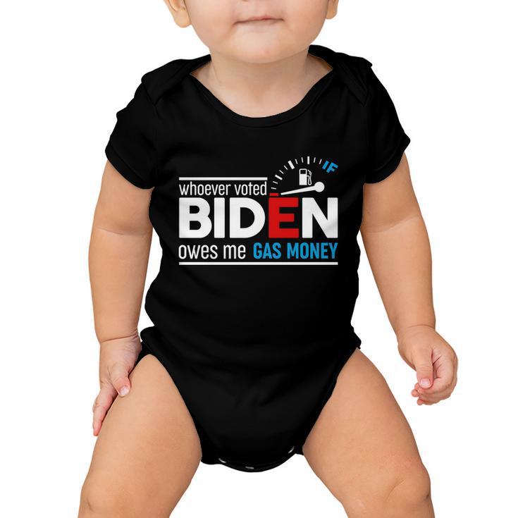 Whoever Voted Biden Owes Me Gas Money Tshirt Baby Onesie