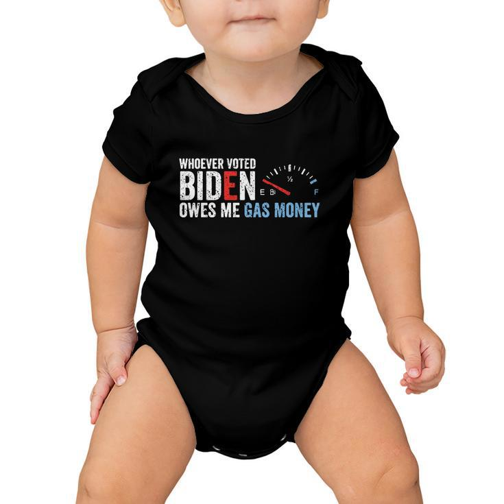 Whoever Voted Biden Owes Me Gas Money Tshirt V2 Baby Onesie