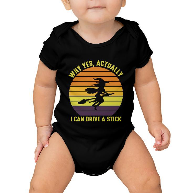 Why Yes Actually I Can Drive A Stick Halloween Quote Baby Onesie