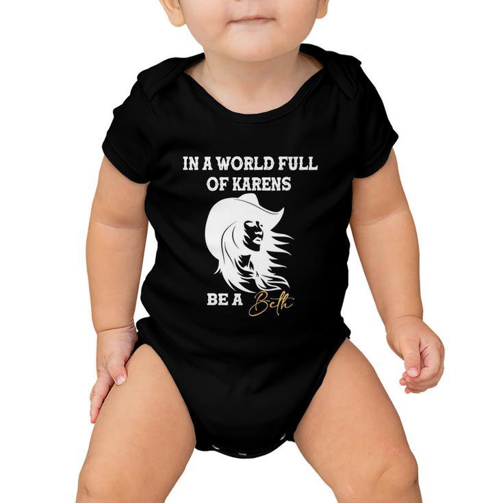 Womens In A World Full Of Karens Be A Beth Funny Beth Lovers Tshirt Baby Onesie