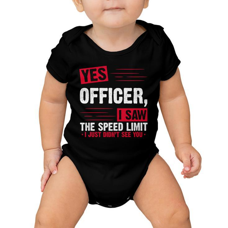 Yes Officer I Saw The Speed Limit I Just Didnt See You V2 Baby Onesie