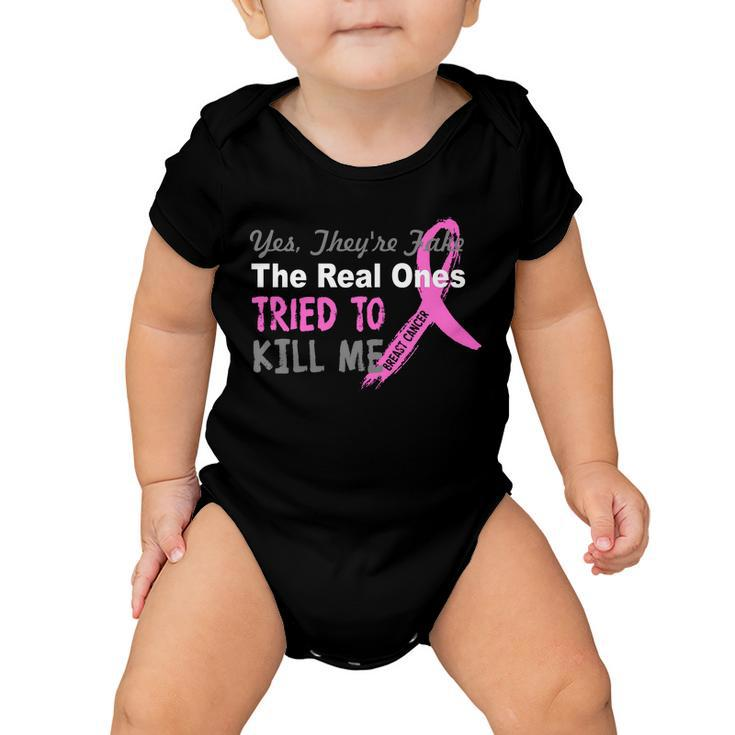 Yes Theyre Are Fake The Real Ones Tried To Kill Me Tshirt Baby Onesie