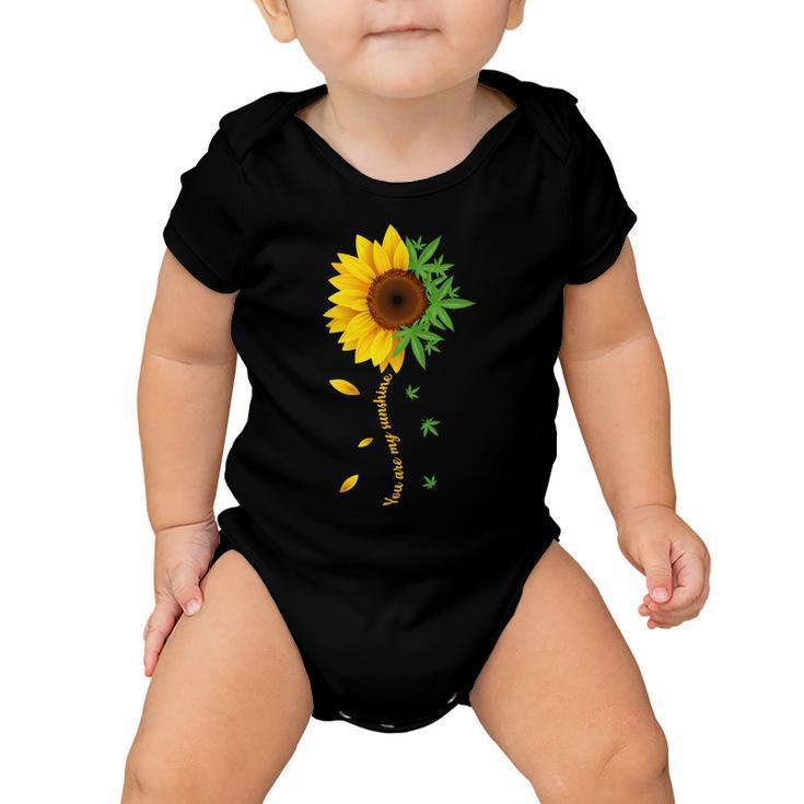 You Are My Sunshine Weed Sunflower Marijuana Tshirt Baby Onesie