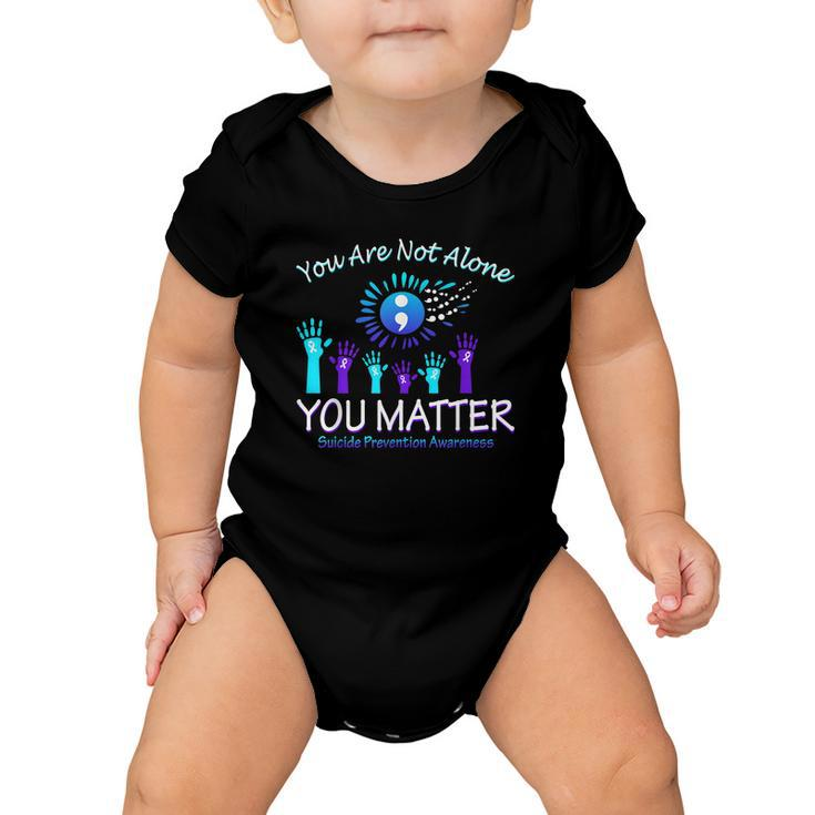 You Are Not Alone You Matter Suicide Prevention Awareness Baby Onesie
