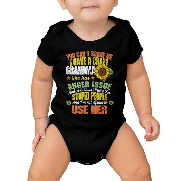 You Cant Scare Me I Have A Grandma With Anger Issues Baby Onesie