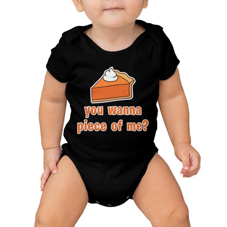 You Wanna Piece Of Me Thanksgiving Pumpkin Pie Tshirt Baby Onesie