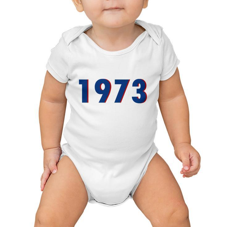 1973 Support Roe V Wade Pro Choice Pro Roe Womens Rights Tshirt Baby Onesie