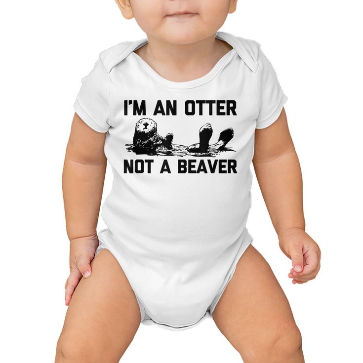 Im An Otter Not A Beaver  Funny Saying Cute Otter  Baby Onesie
