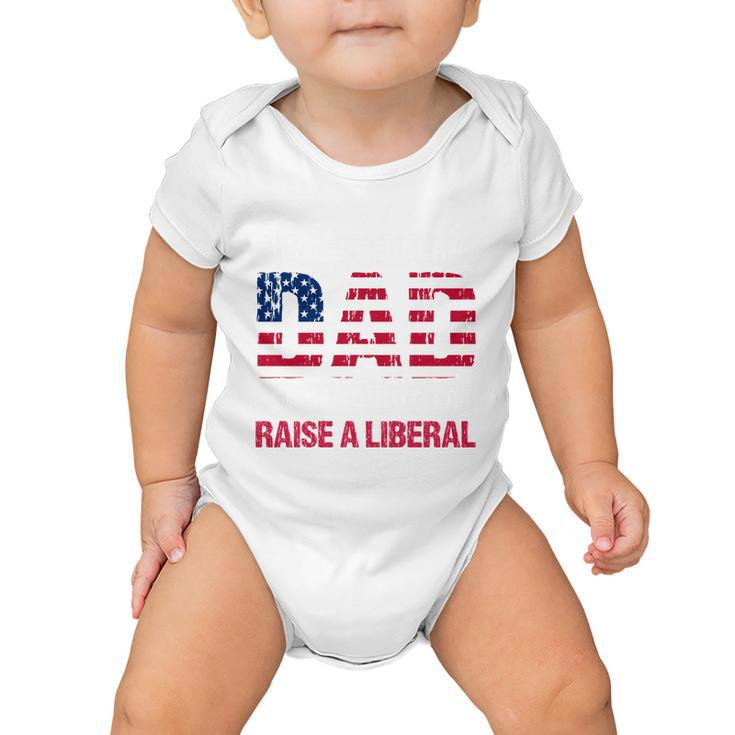 Conservative Dad Trying Not To Raise A Liberal Tshirt Baby Onesie