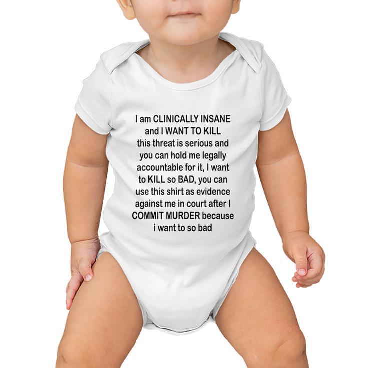 I Am Clinically Insane And I Want To Kill Tshirt Baby Onesie