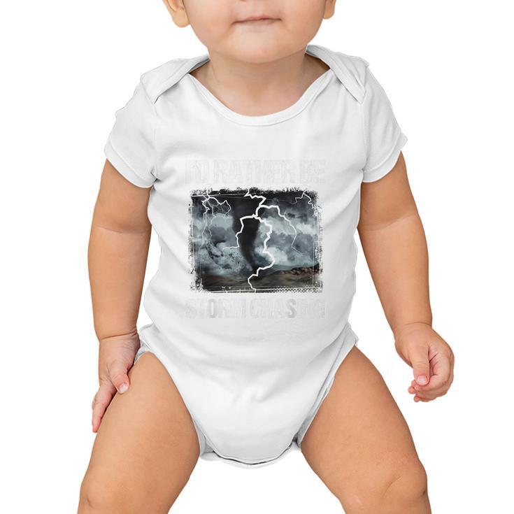 Id Rather Be Storm Chasing Funny Gift Tornado Chaser Meteorology Baby Onesie