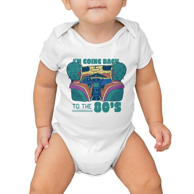 Im Going Back To The 80S Retro Baby Onesie