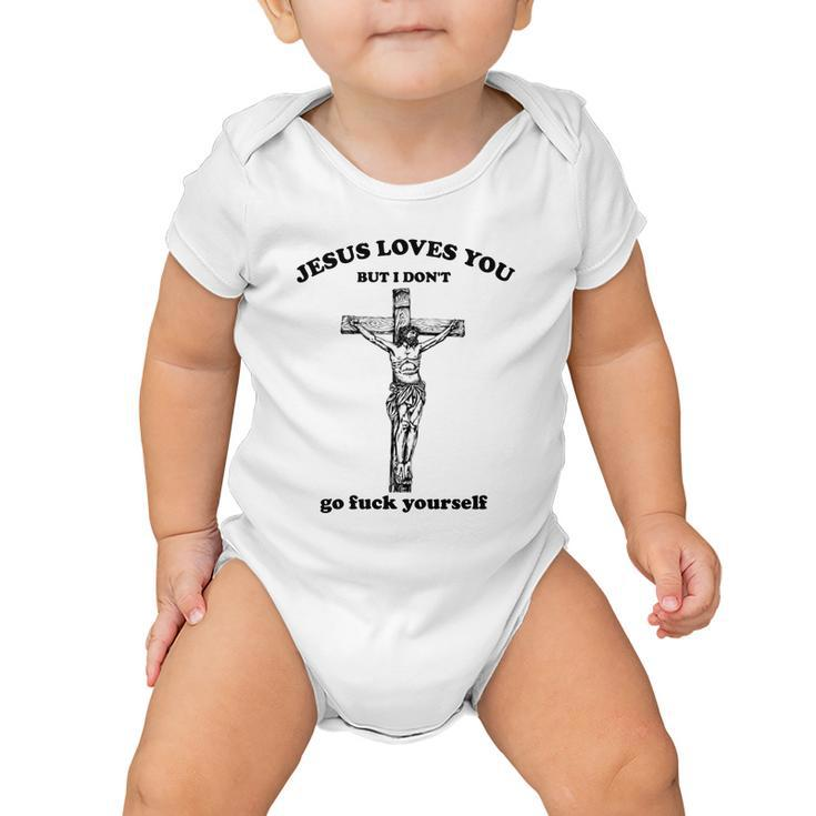 Jesus Loves You But I Dont Fvck Yourself Baby Onesie