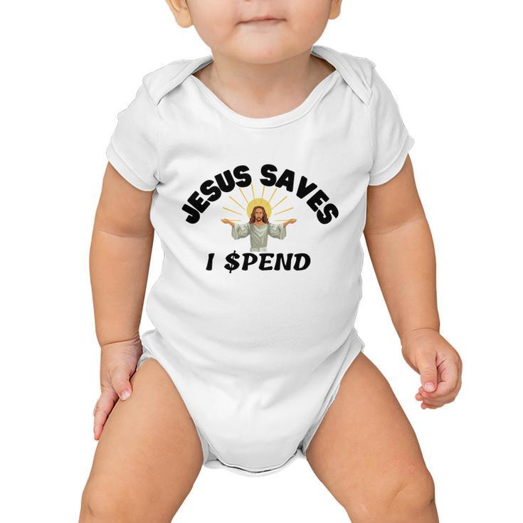 Jesus Saves I Spend  Baby Onesie