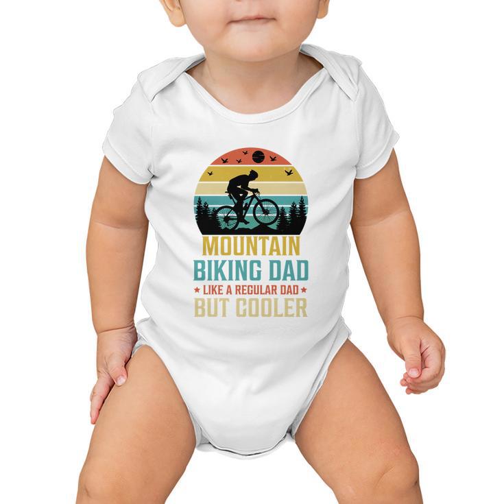 Mountain Biking Dad Like A Regular Dad But Cooler Baby Onesie