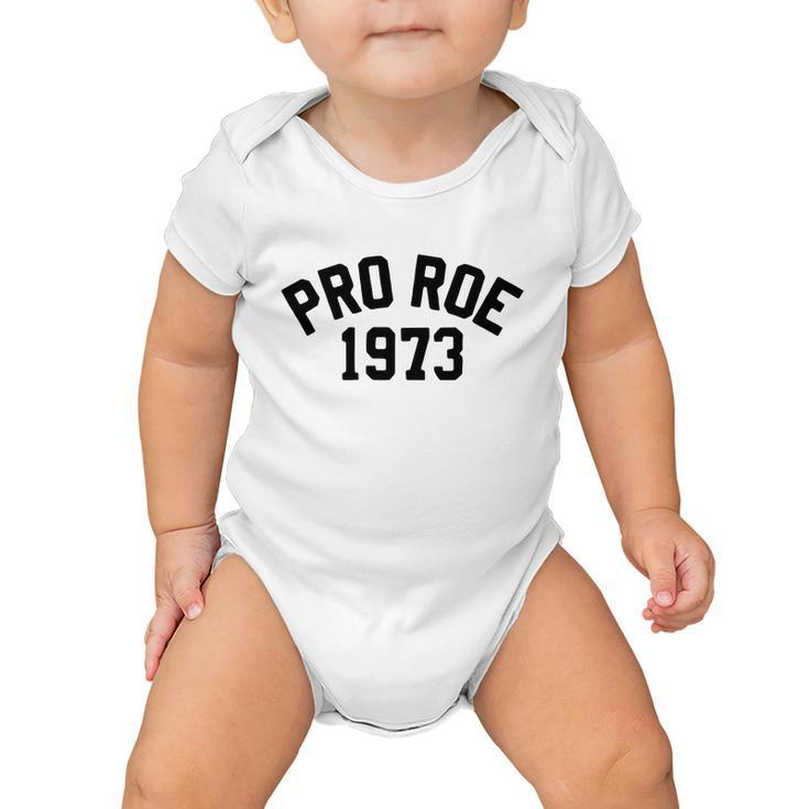 Pro Choice Pro Roe 1973 Vs Wade My Body My Choice Womens Rights Baby Onesie