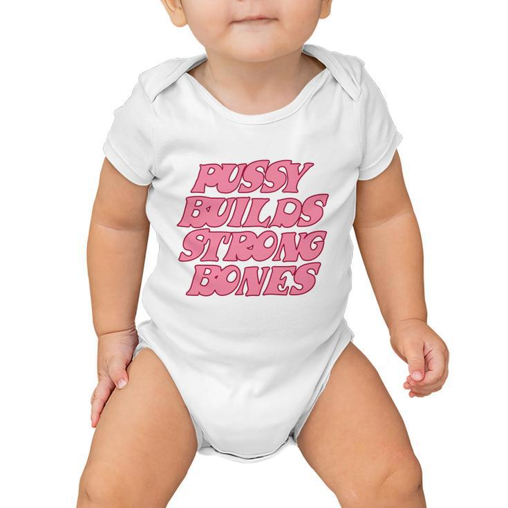 Pussy Builds Strong Bones Shirt Pbsb Colored V2 Baby Onesie