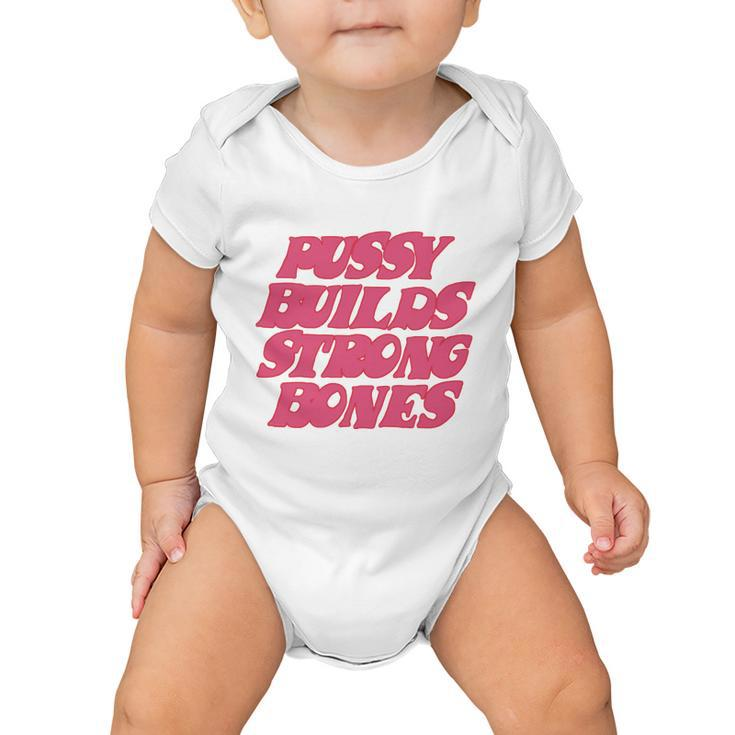 Pussy Builds Strong Bones Tshirt V2 Baby Onesie