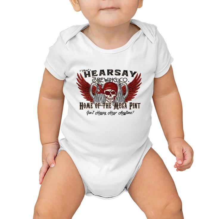 Thats Hearsay Brewing Co Mega Pint Isnt Happy Hour Anytime Tshirt Baby Onesie