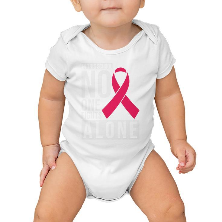Pink Ribbon In This School No One Fight Alone Breast Caner Baby Onesie